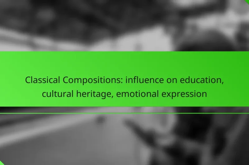 Classical Compositions: influence on education, cultural heritage, emotional expression