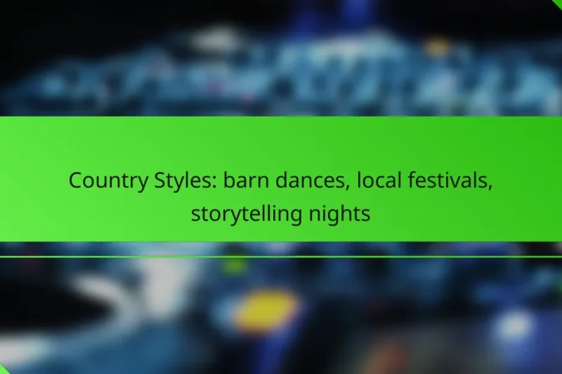 Country Styles: barn dances, local festivals, storytelling nights