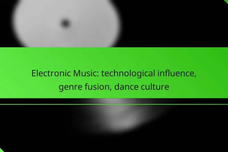 Electronic Music: technological influence, genre fusion, dance culture