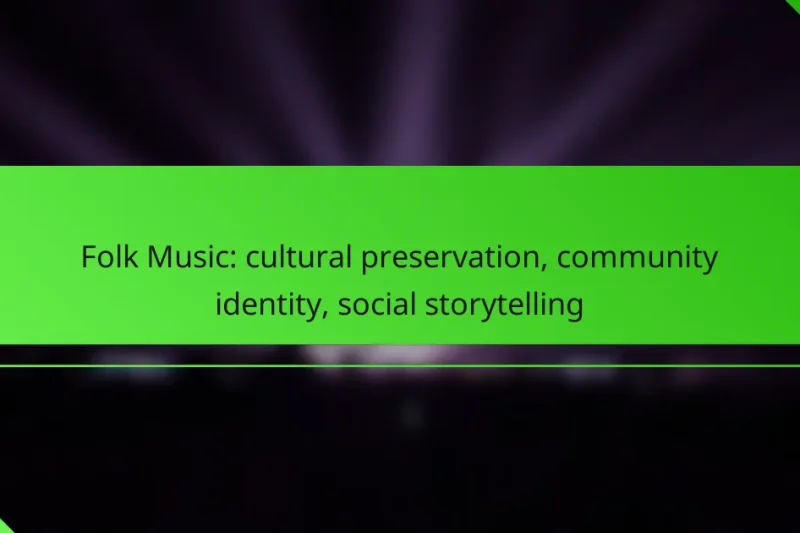Folk Music: cultural preservation, community identity, social storytelling