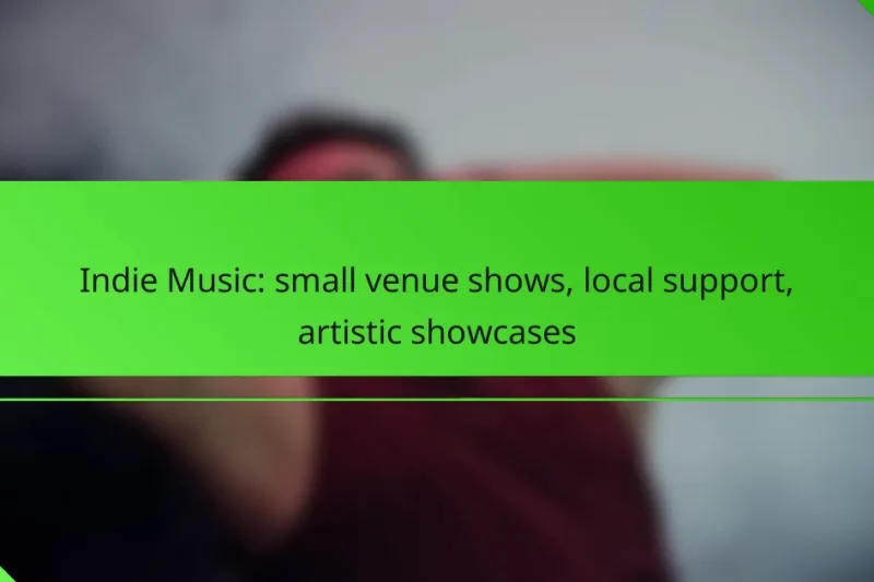 Indie Music: small venue shows, local support, artistic showcases