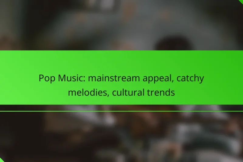 Pop Music: mainstream appeal, catchy melodies, cultural trends