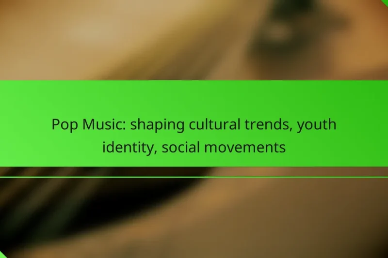 Pop Music: shaping cultural trends, youth identity, social movements