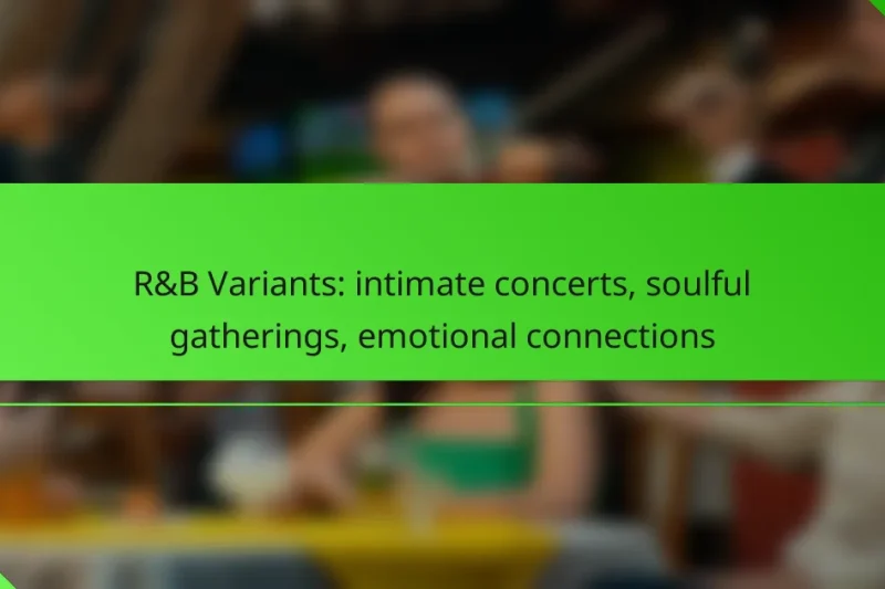 R&B Variants: intimate concerts, soulful gatherings, emotional connections