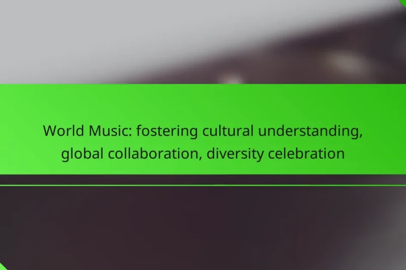World Music: fostering cultural understanding, global collaboration, diversity celebration