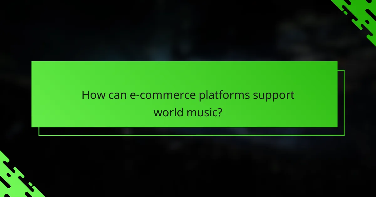 How can e-commerce platforms support world music?