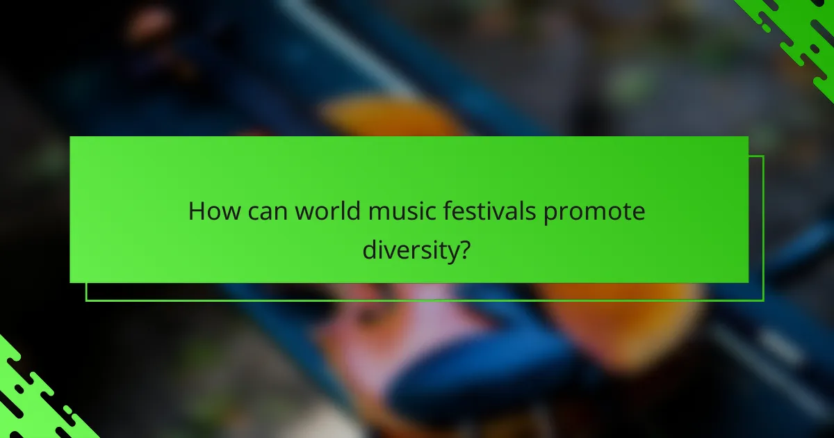 How can world music festivals promote diversity?