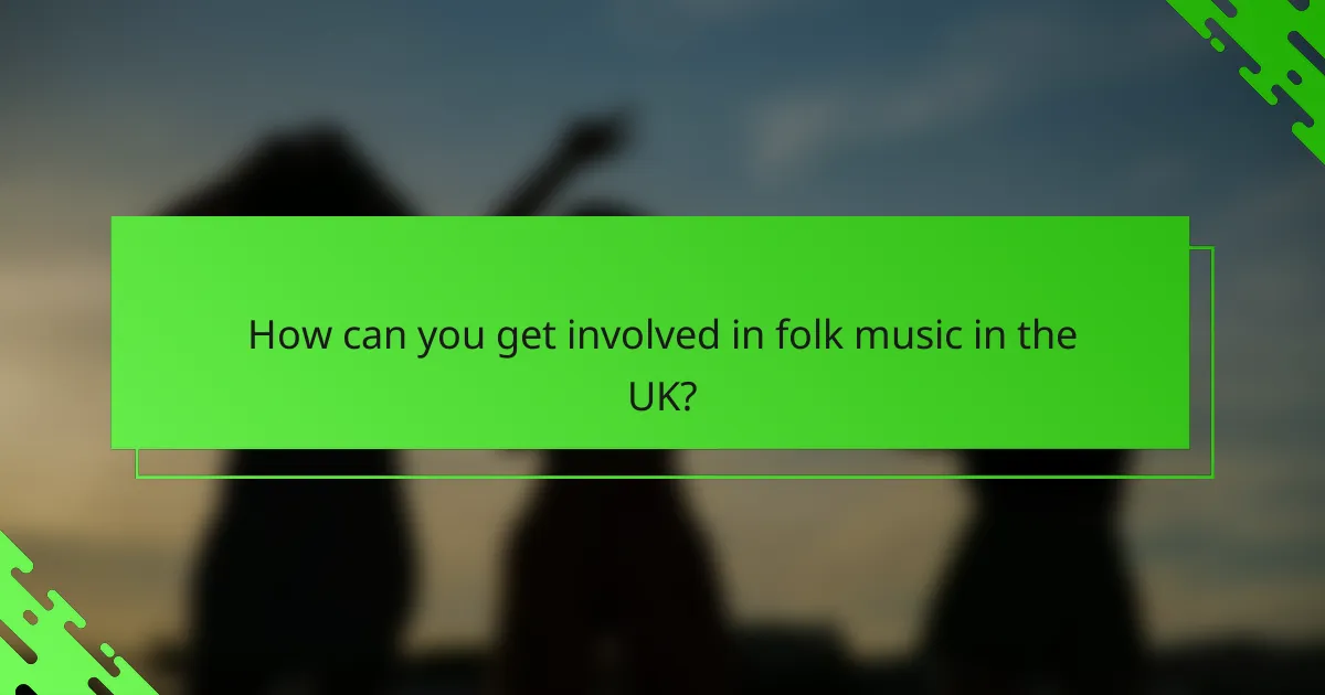 How can you get involved in folk music in the UK?