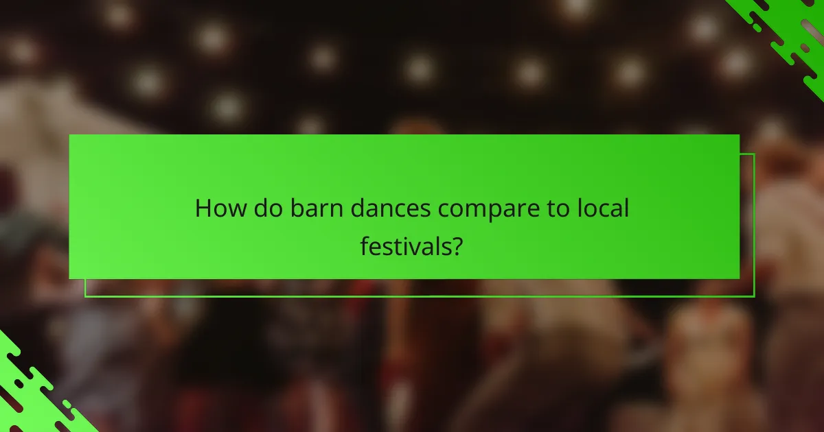 How do barn dances compare to local festivals?