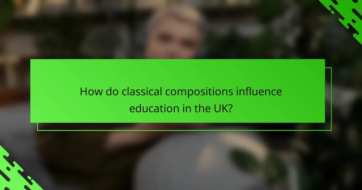 How do classical compositions influence education in the UK?