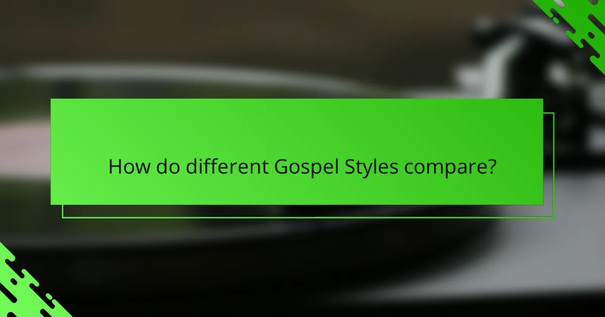How do different Gospel Styles compare?
