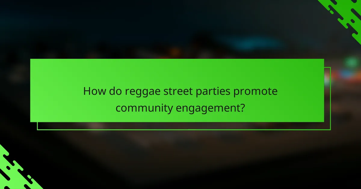 How do reggae street parties promote community engagement?