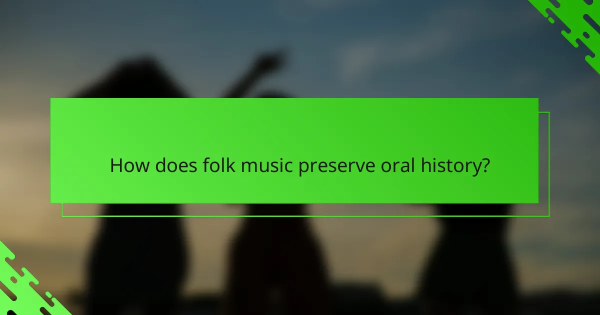 How does folk music preserve oral history?