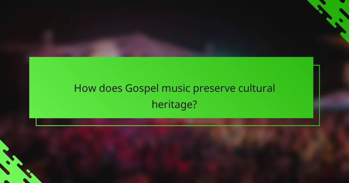 How does Gospel music preserve cultural heritage?