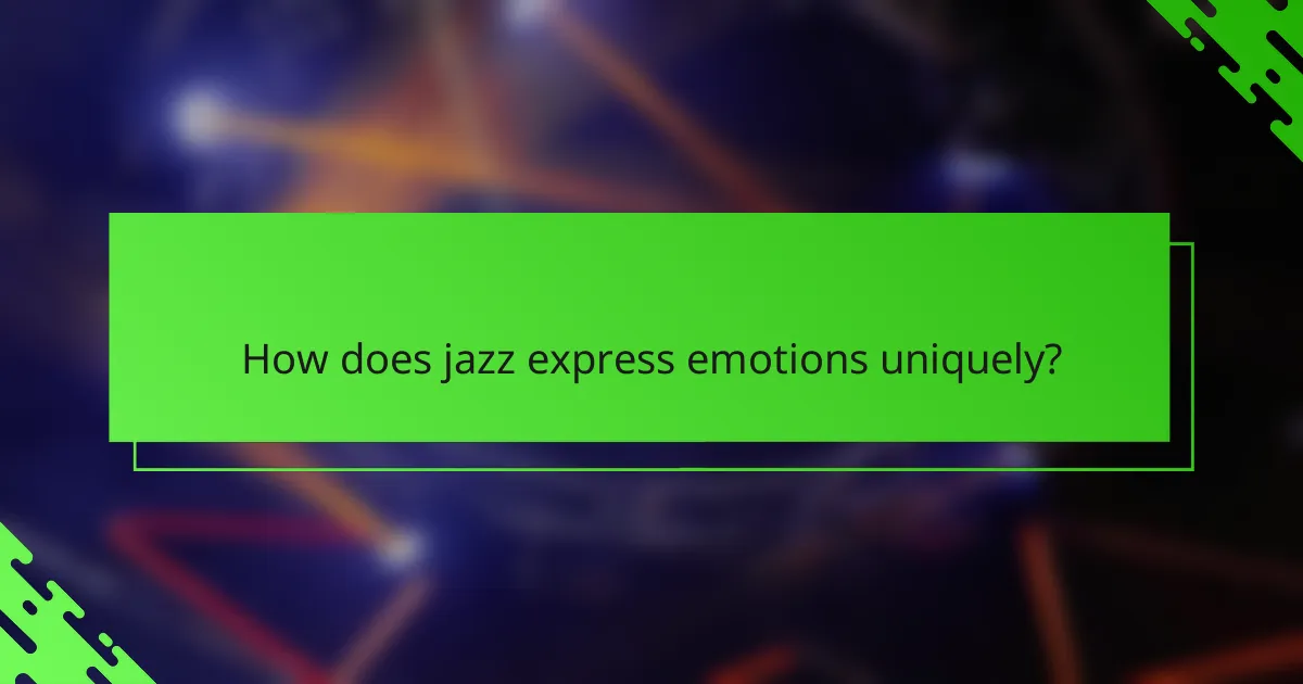 How does jazz express emotions uniquely?