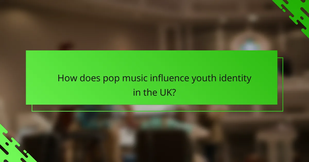 How does pop music influence youth identity in the UK?
