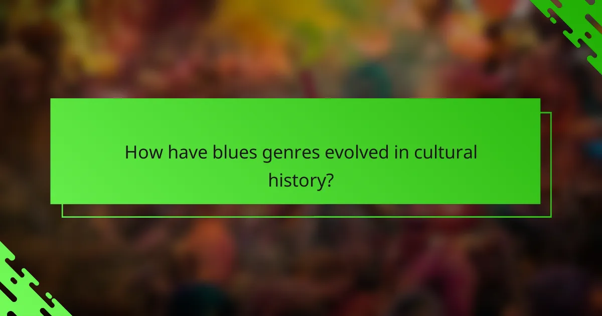 How have blues genres evolved in cultural history?