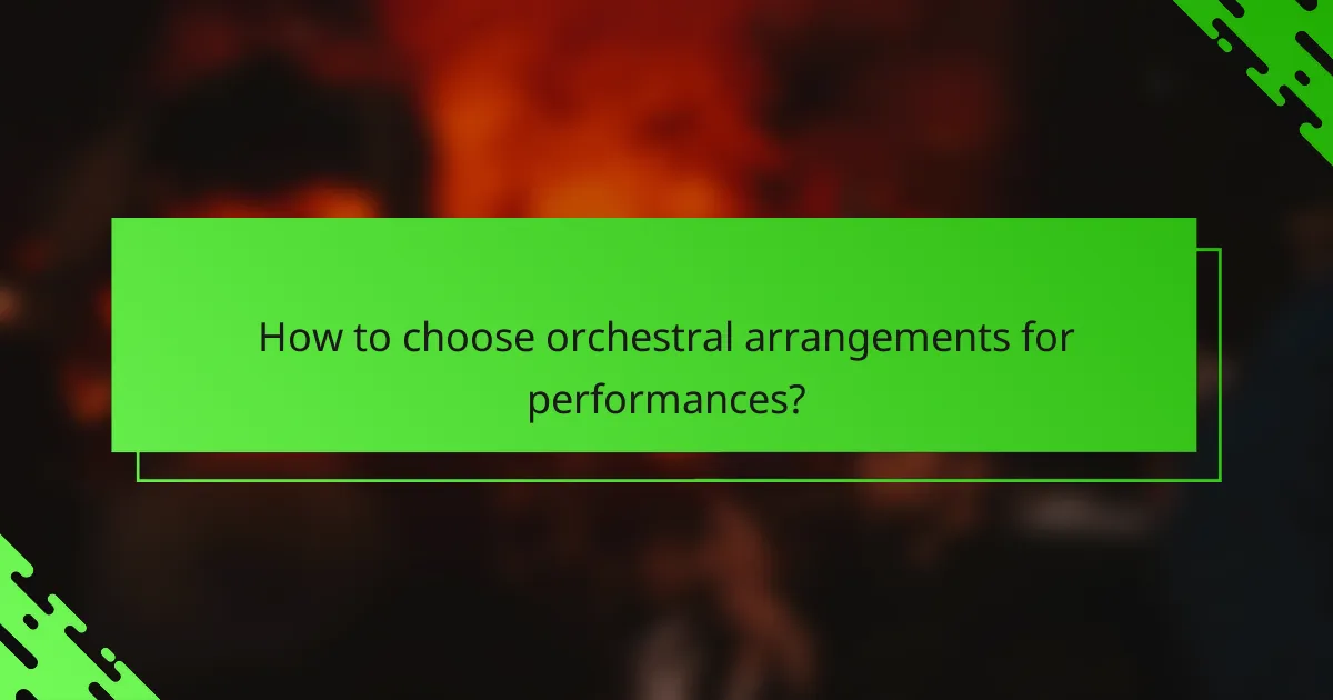 How to choose orchestral arrangements for performances?