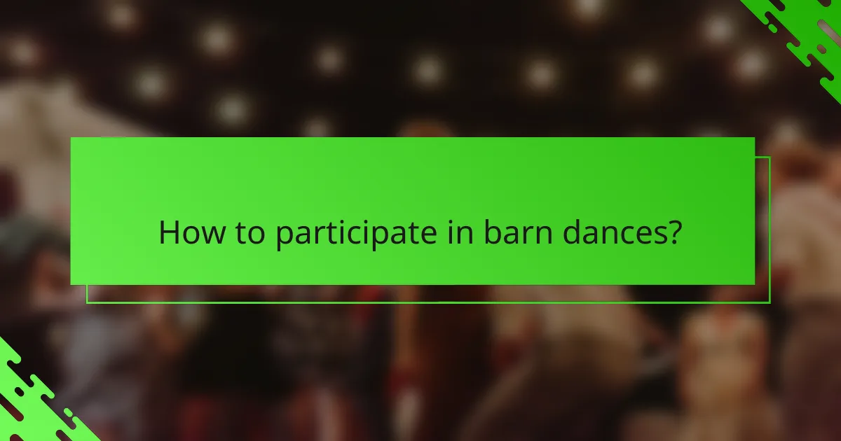 How to participate in barn dances?