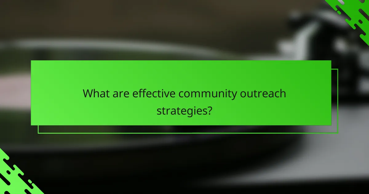 What are effective community outreach strategies?