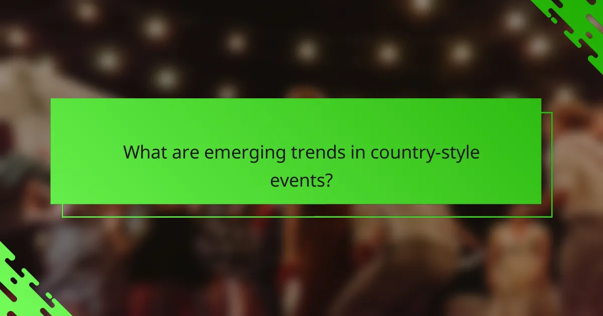 What are emerging trends in country-style events?