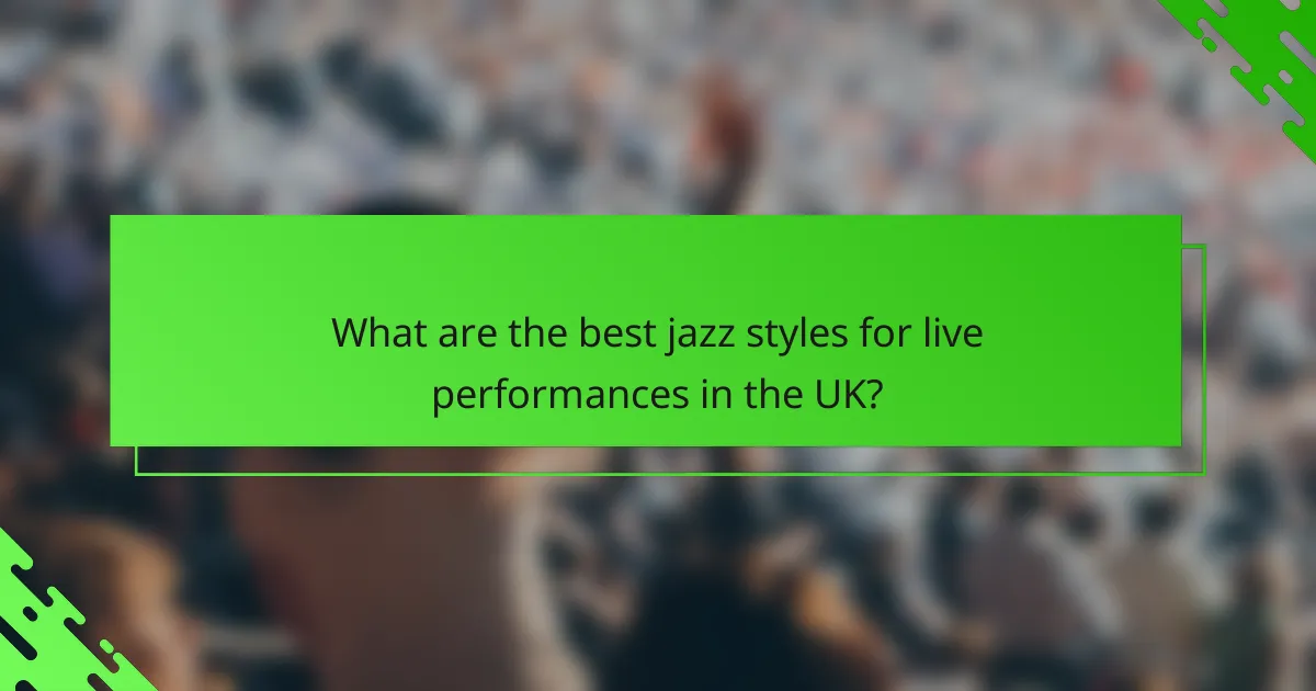 What are the best jazz styles for live performances in the UK?