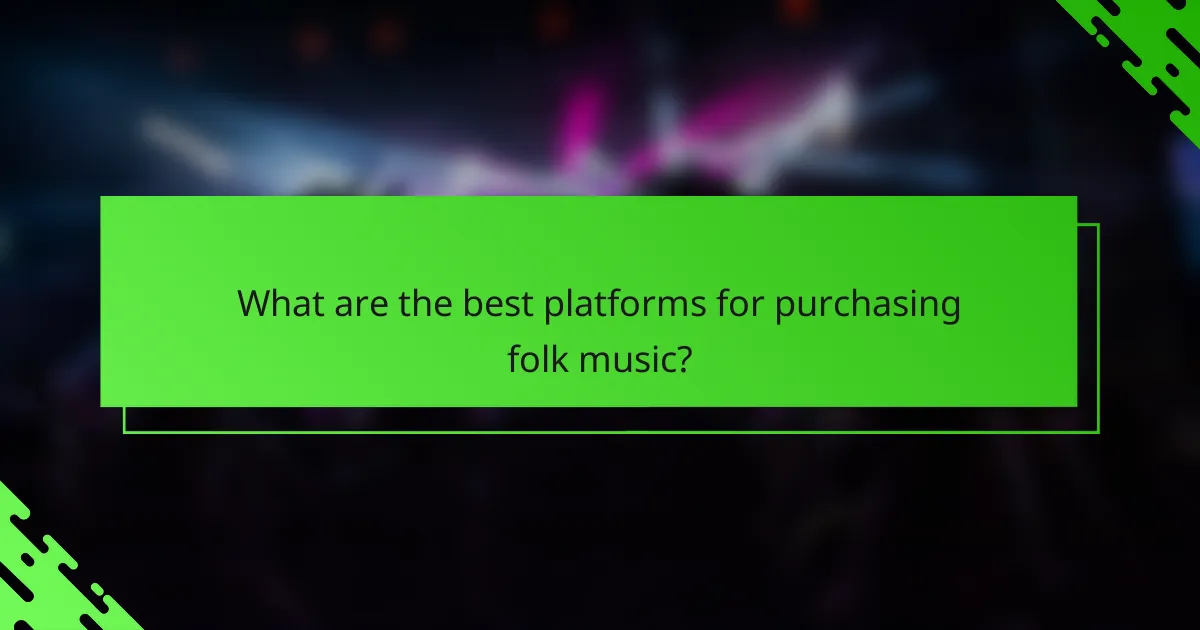 What are the best platforms for purchasing folk music?