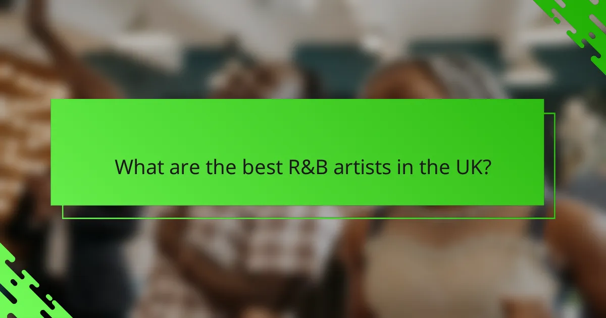 What are the best R&B artists in the UK?