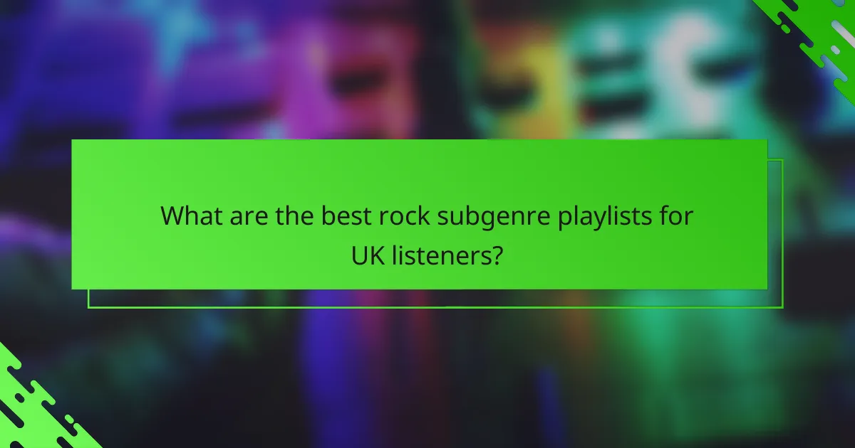 What are the best rock subgenre playlists for UK listeners?