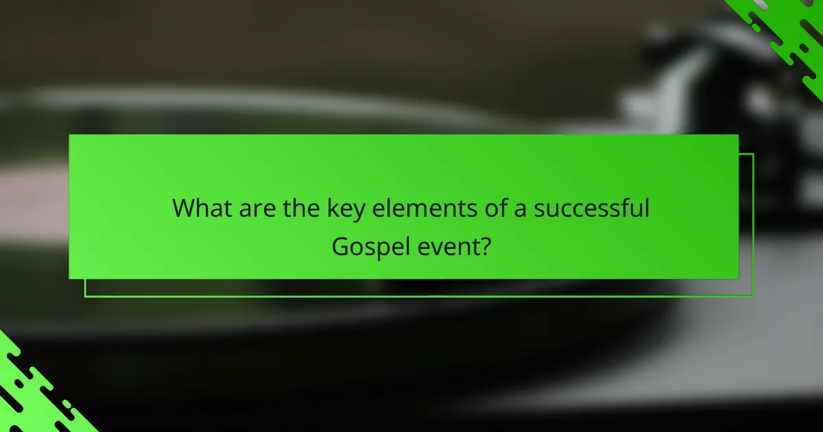 What are the key elements of a successful Gospel event?