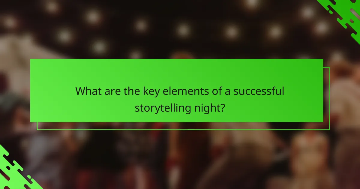 What are the key elements of a successful storytelling night?