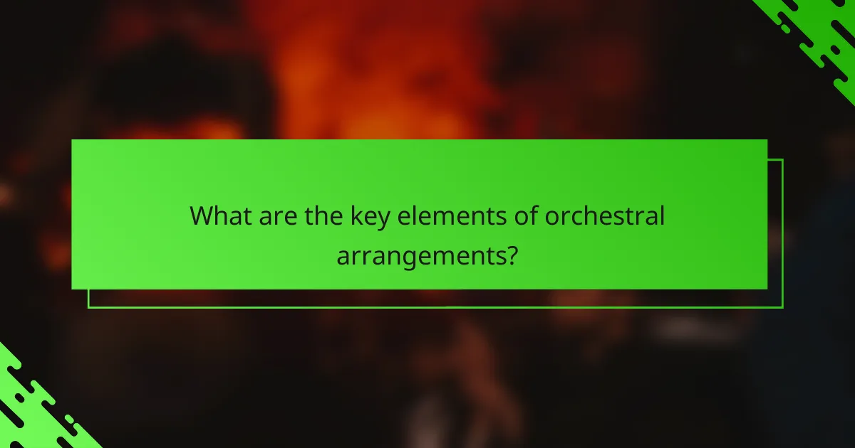 What are the key elements of orchestral arrangements?