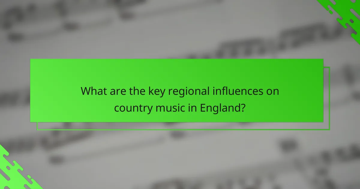 What are the key regional influences on country music in England?