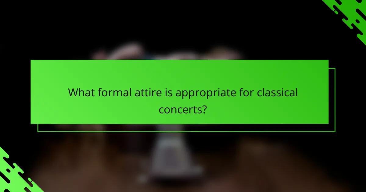 What formal attire is appropriate for classical concerts?