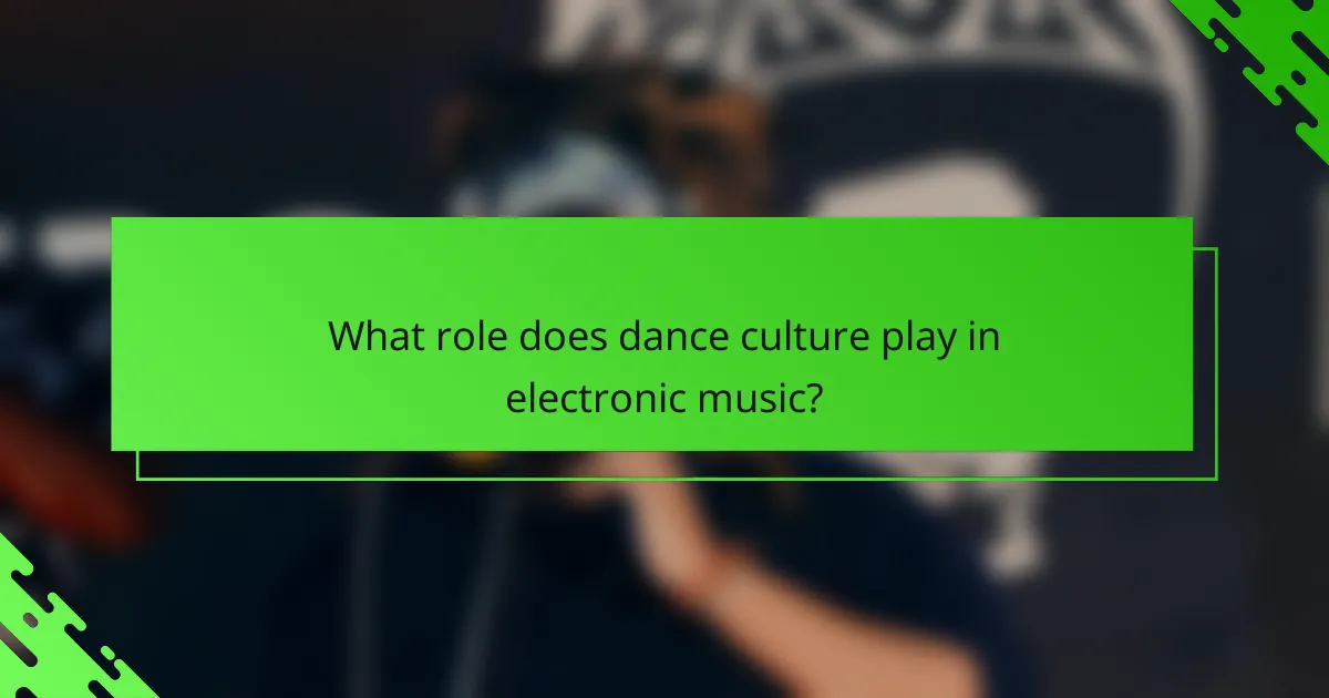 What role does dance culture play in electronic music?
