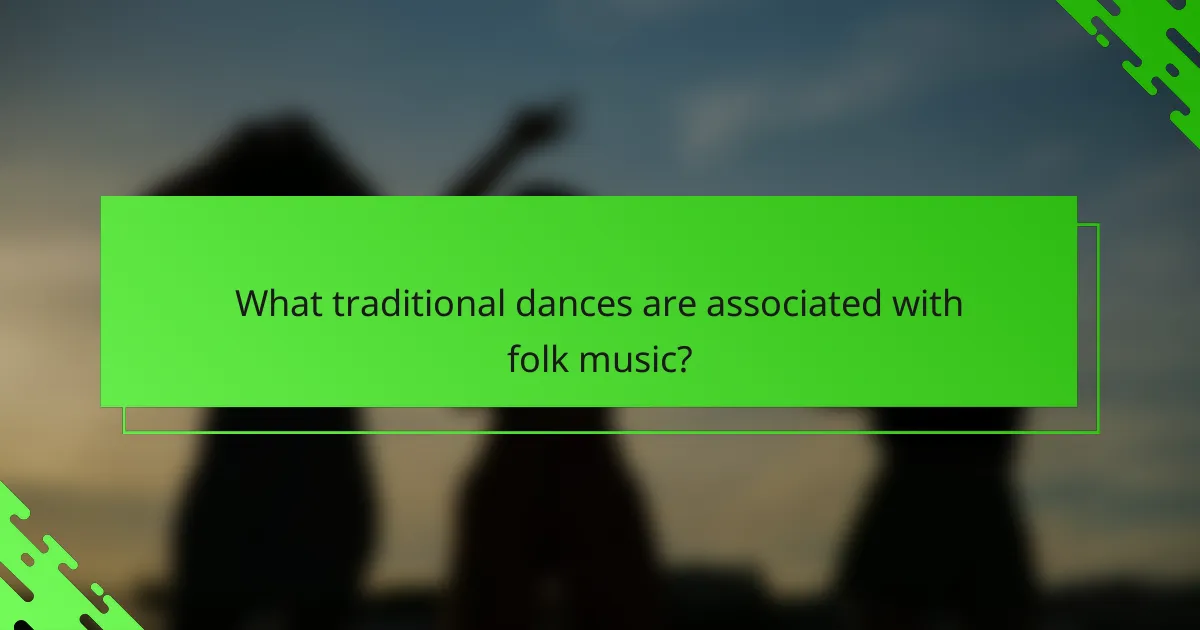 What traditional dances are associated with folk music?
